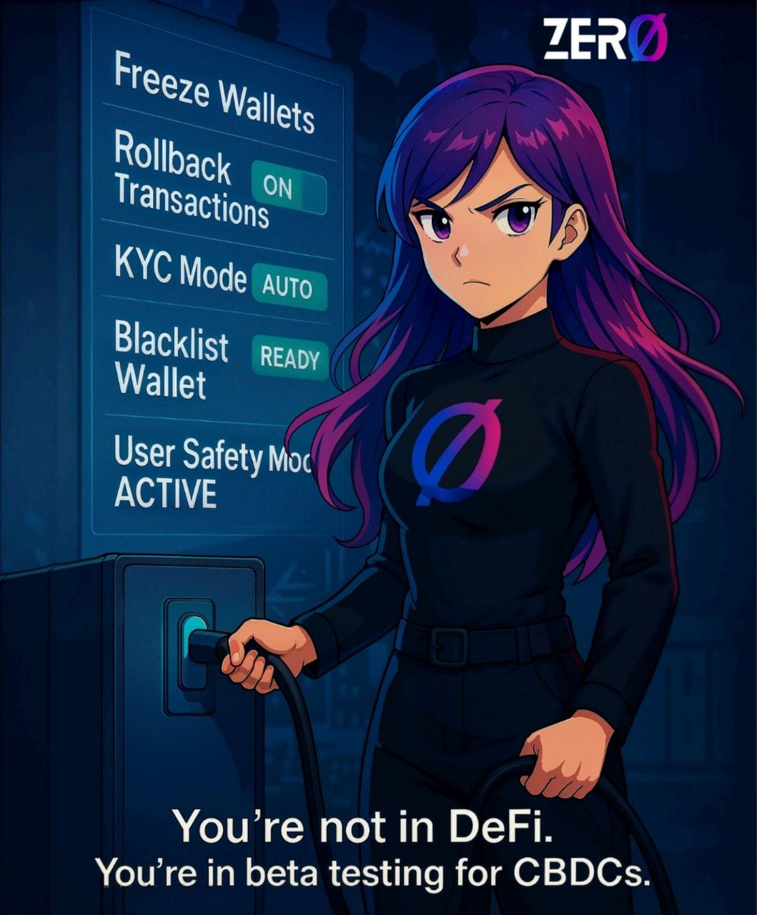 Alt Text: Zero standing beside holographic text reading “Freeze Wallets / Rollback Transactions /KYC Mode / Blacklist Wallet / User Safety Mode ACTIVE.” Caption on image: “You’re not in DeFi. You’re in beta testing for CBDCs.”